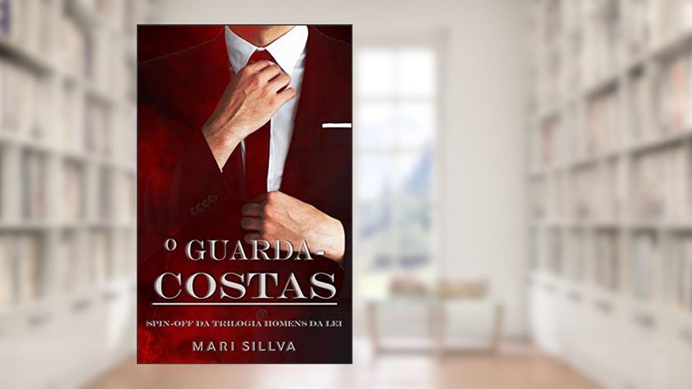 O guarda-costas: Spin-off da Trilogia Homens da Lei (Série homens da lei), do autor Mari Sillva