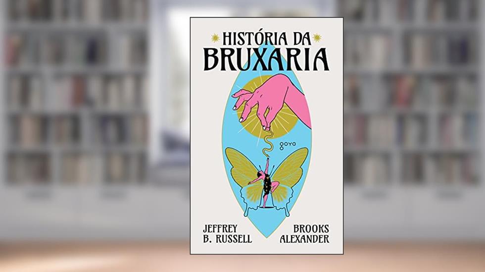 História da Bruxaria: Feiticeiras, hereges e pagãs, do autor Jeffrey B. Russell; Brooks Alexander
