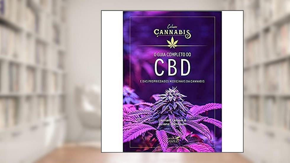 O Guia Completo do CBD e das Propriedades Medicinais da Cannabis, do autor Leonard Leinow; Juliana Birnbaum