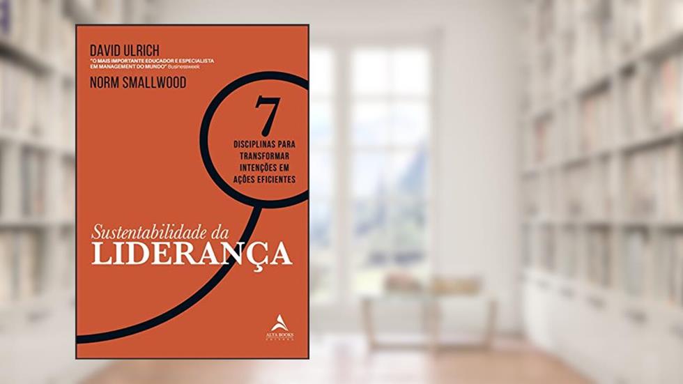 Sustentabilidade da Liderança, do autor David Ulrich; Norm Smallwood