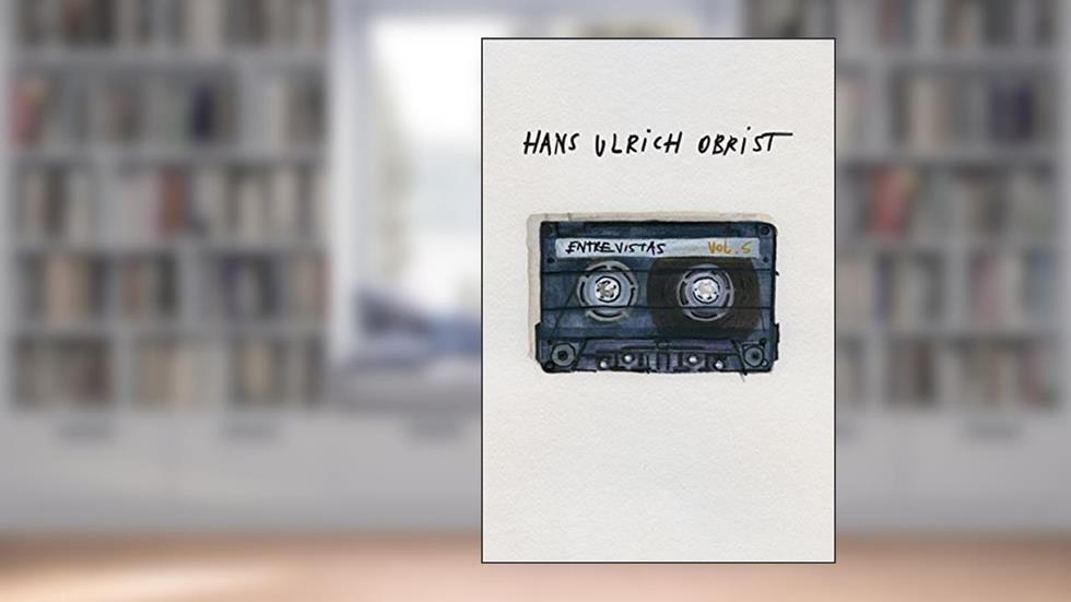Entrevistas: Volume 5, do autor Hans Ulrich Obrist