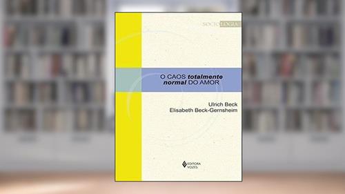 Capa de Caos totalmente normal do amor, do autor Ulrich Beck; Elisabeth Beck-Gernsheim