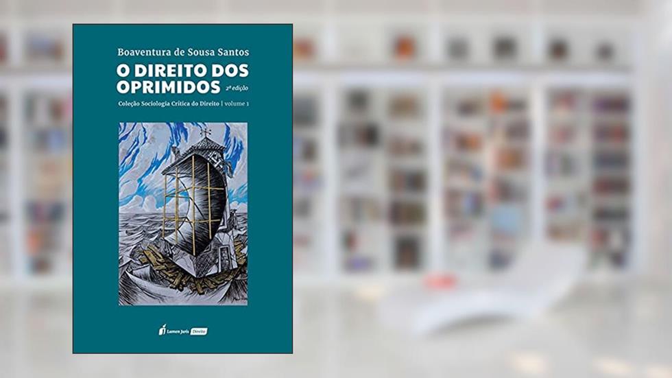 Col. Sociologia Crítica do Direito - o Direito dos Oprimidos - Volume 1 - 2ª Ed. - 2021, do autor Boaventura De Sousa Santos