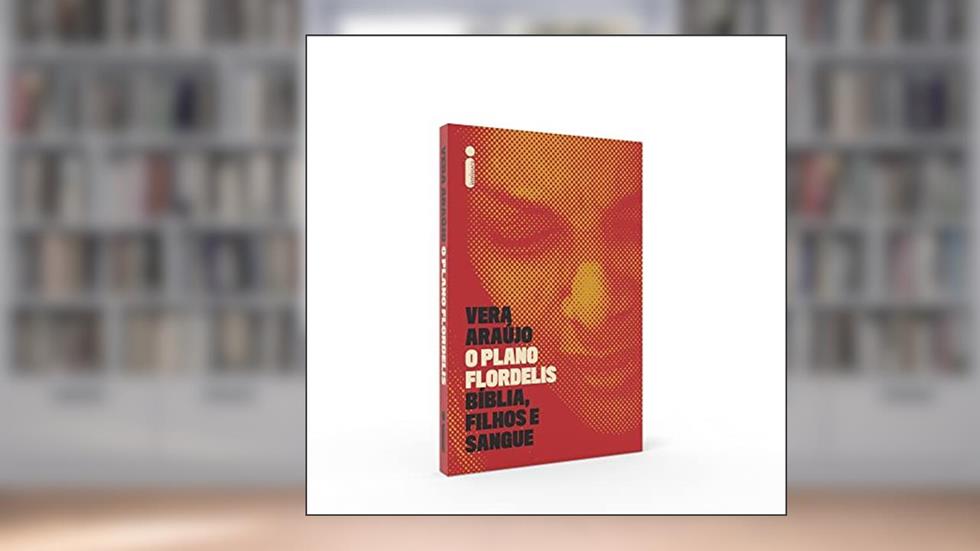 O plano Flordelis: Bíblia, filhos e sangue, do autor Vera Araújo
