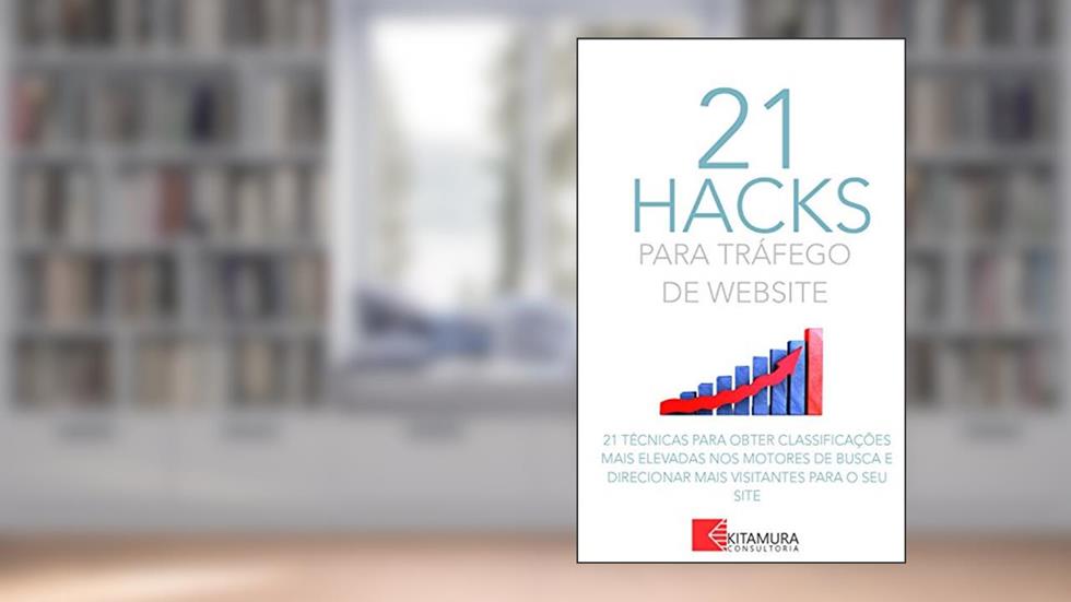 21 Hacks Para Tráfego De Website: 21 Técnicas Para Obter Classificações Mais Elevadas Nos Motores De Busca E Direcionar Mais Visitantes Para O Seu Site, do autor MEI Na Internet