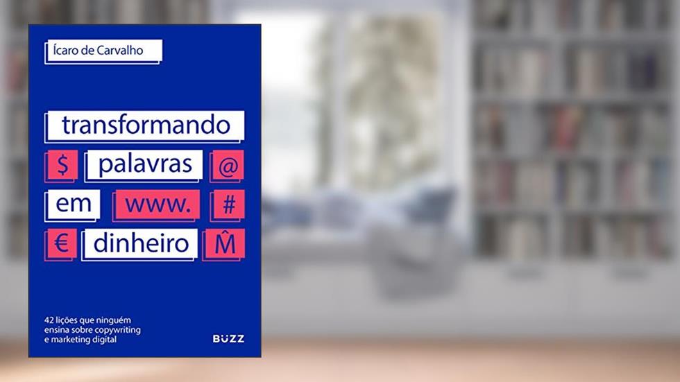 Transformando palavras em dinheiro: 42 lições que ninguém ensina sobre copywriting e marketing digital, do autor Ícaro de Carvalho