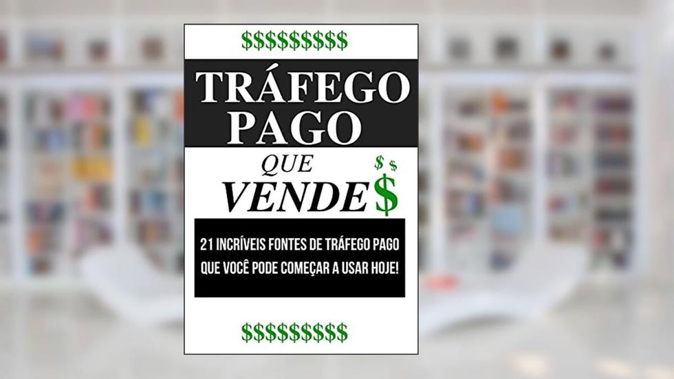 TRÁFEGO PAGO QUE VENDE $: 21 incríveis fontes de tráfego pago que você pode começar a usar hoje!, do autor Senhor Mistério