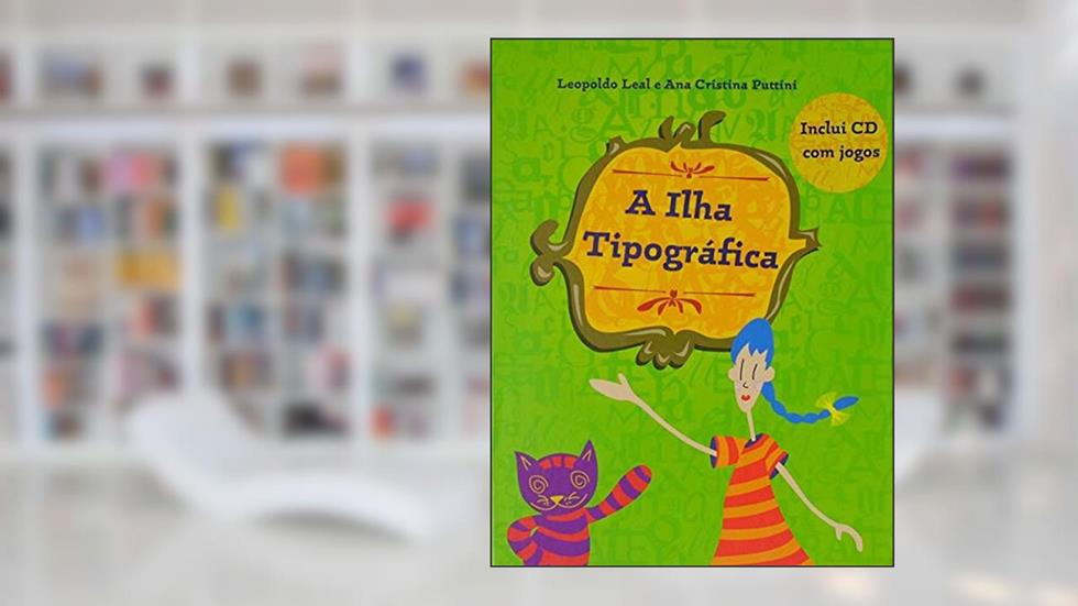 A ilha tipográfica, do autor Leopoldo Leal; Ana Cristina Puttini