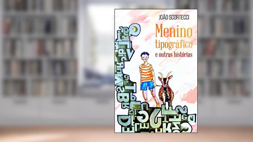Menino Tipográfico e Outras Histórias, do autor João Scortecci