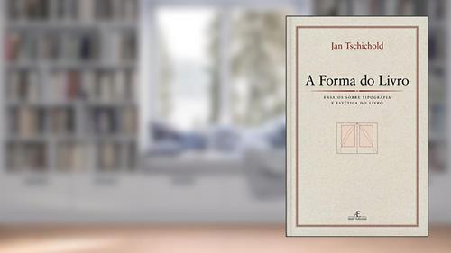 Capa de A Forma do Livro: Ensaios sobre Tipografia e Estética do Livro, do autor Jan Tschichold