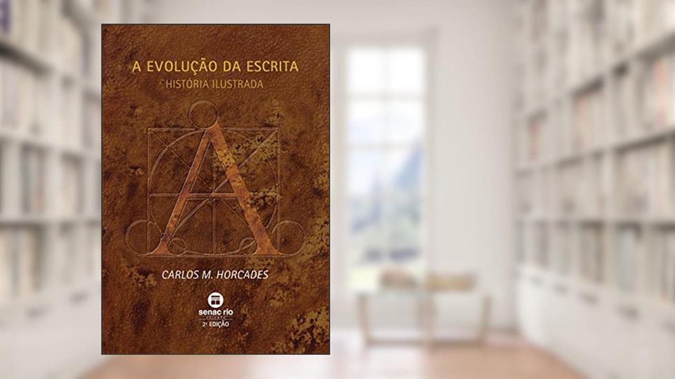 A evolução da escrita: História Ilustrada, do autor Carlos M. Horcades