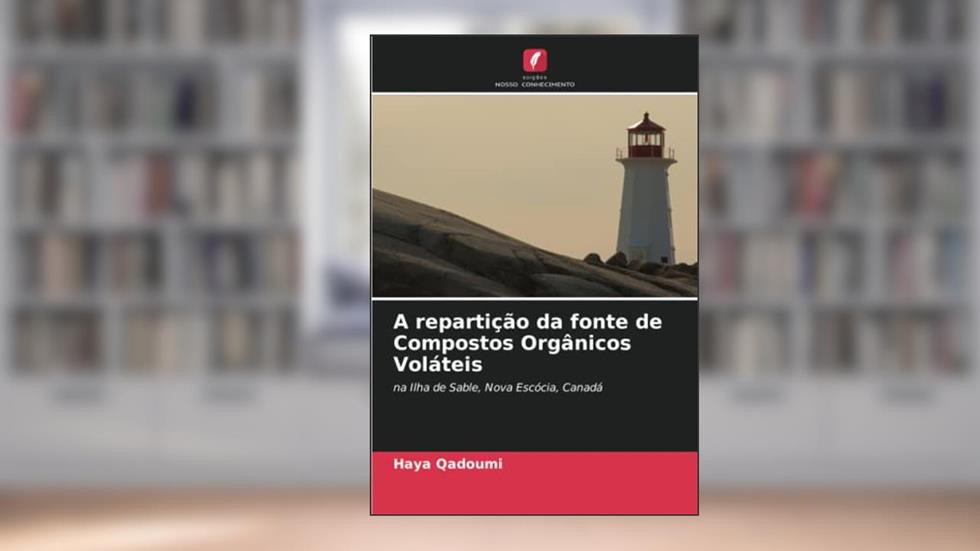 A repartição da fonte de Compostos Orgânicos Voláteis: na Ilha de Sable, Nova Escócia, Canadá, do autor Haya Qadoumi