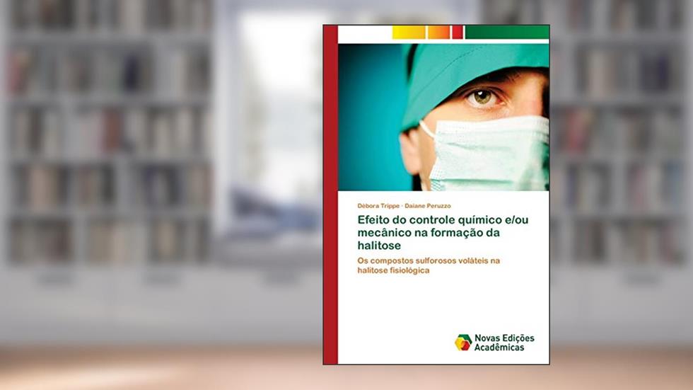 Efeito do controle químico e/ou mecânico na formação da halitose: Os compostos sulforosos voláteis na halitose fisiológica, do autor Débora Trippe; Daiane Peruzzo