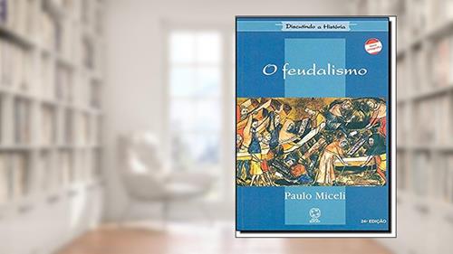 Capa de O feudalismo, do autor Paulo Miceli