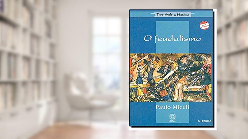 O feudalismo, do autor Paulo Miceli