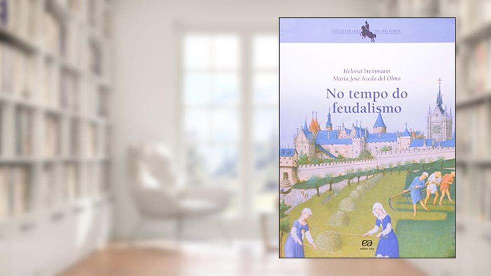 No tempo do feudalismo, do autor Heloisa Steinmann