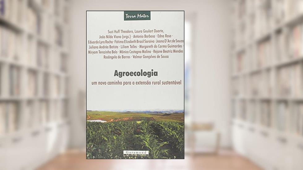 Agroecologia. Um Novo Caminho Para a Extensão Rural Sustentável, do autor Laura Goular Duarte; Suzi Huff Theodoro