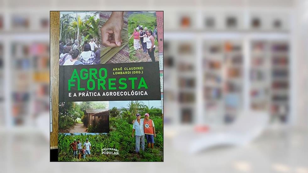 AGROFLORESTA E A PRATICA AGROECOLOGICA, do autor ARAE CLAUDINEI LOMBARDI