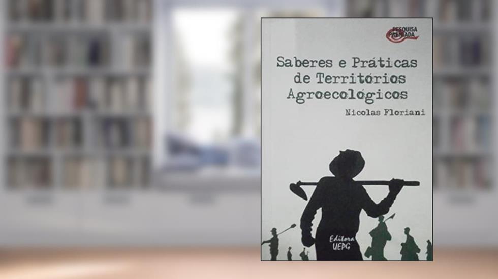 Saberes e Práticas de Territórios Agroecológicos, do autor Nicolas Floriani