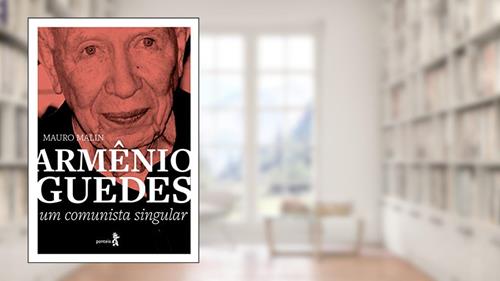 Capa de Armênio Guedes: Um comunista singular, do autor Mauro Malin