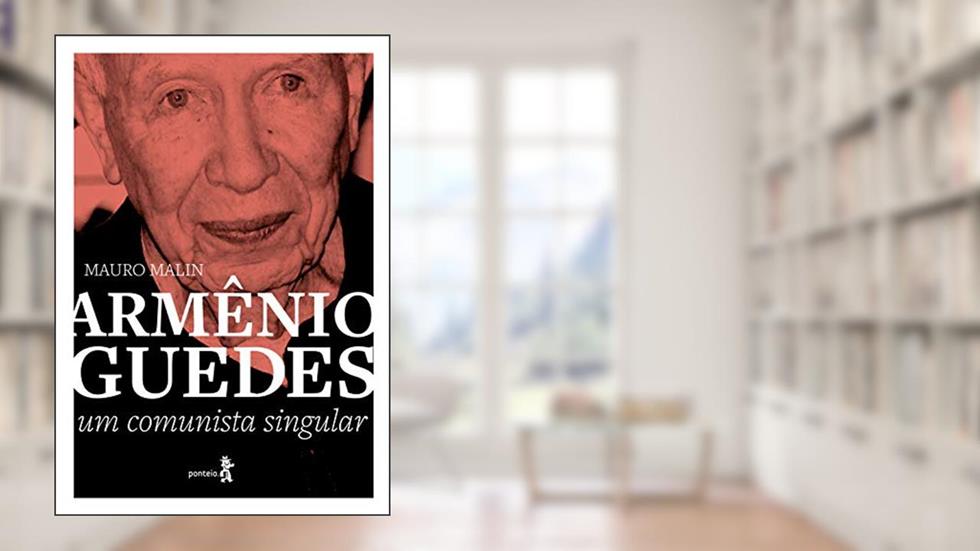 Armênio Guedes: Um comunista singular, do autor Mauro Malin