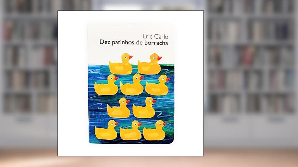 Dez Patinhos de Borracha, do autor Eric Carle