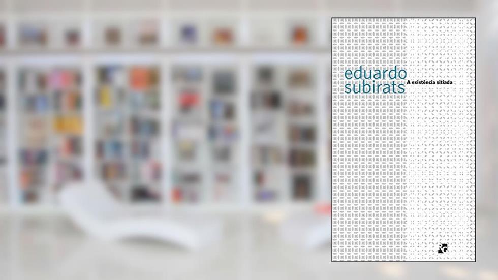 A existência sitiada: 5, do autor Eduardo Subirats