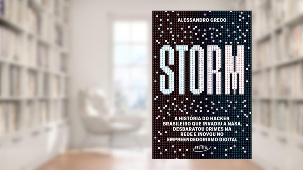 Storm: A história do hacker brasileiro que invadiu a Nasa, desbaratou crimes na rede e inovou no empreendedorismo digital, do autor Alessandro Greco