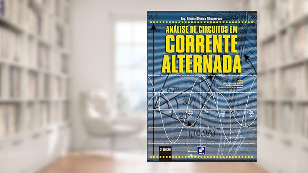 ANÁLISE DE CIRCUITOS EM CORRENTE ALTERNADA, do autor ROMULO OLIVEIRA ALBUQUERQUE