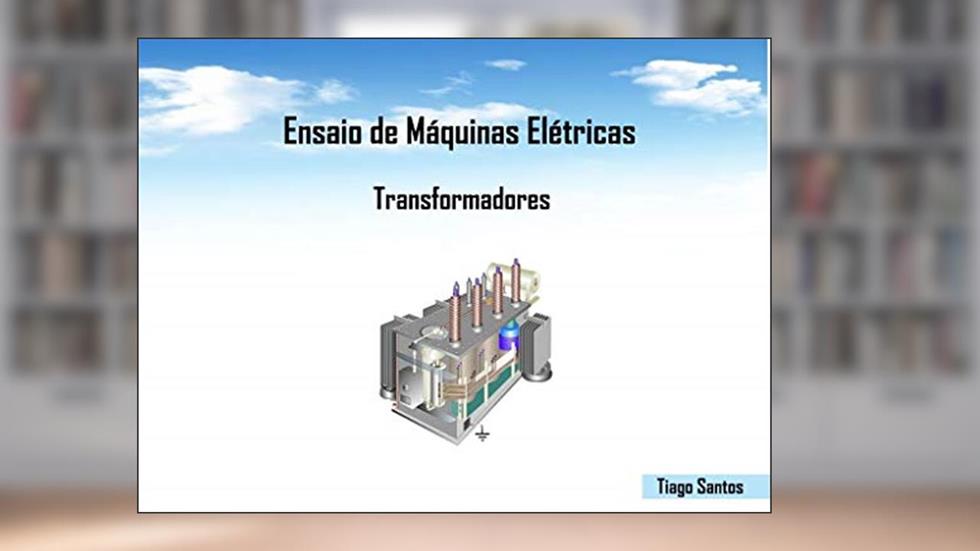Ensaio de Máquinas Elétricas: Transformadores, do autor Tiago Santos
