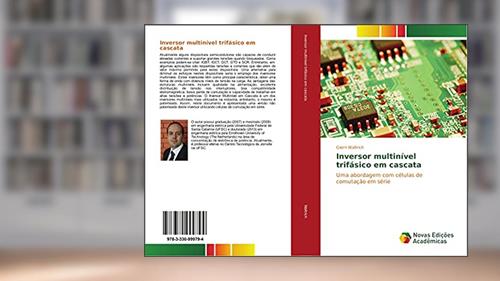 Capa de Inversor multinível trifásico em cascata: Uma abordagem com células de comutação em série, do autor Gierri Waltrich