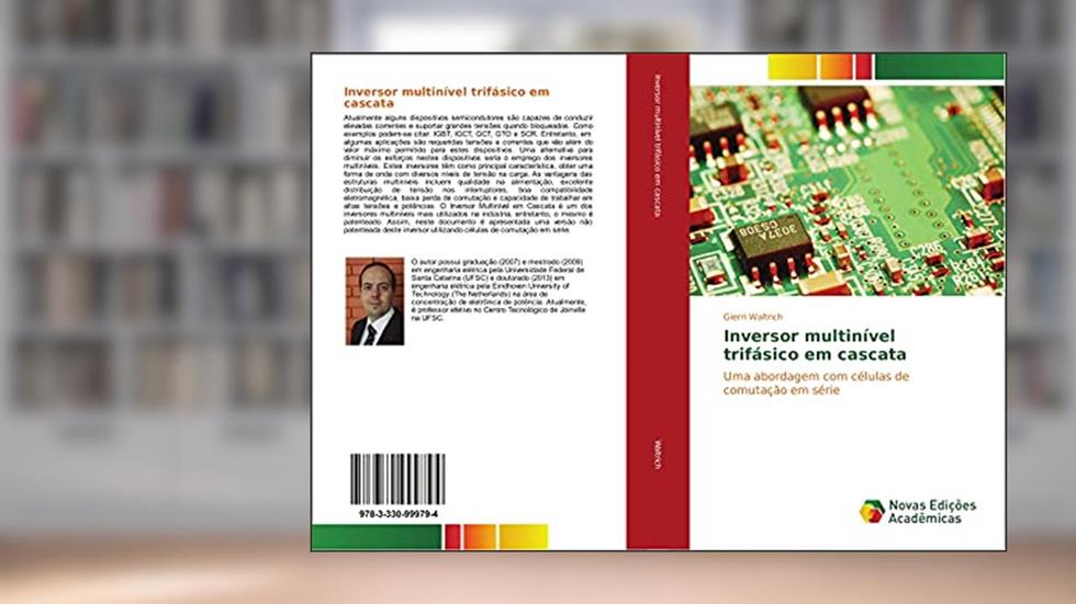 Inversor multinível trifásico em cascata: Uma abordagem com células de comutação em série, do autor Gierri Waltrich
