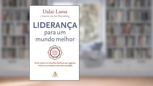 Capa de Liderança Para Um Mundo Melhor. Como Aplicar Os Conceitos Budistas Aos Negócios, do autor Dalai Lama