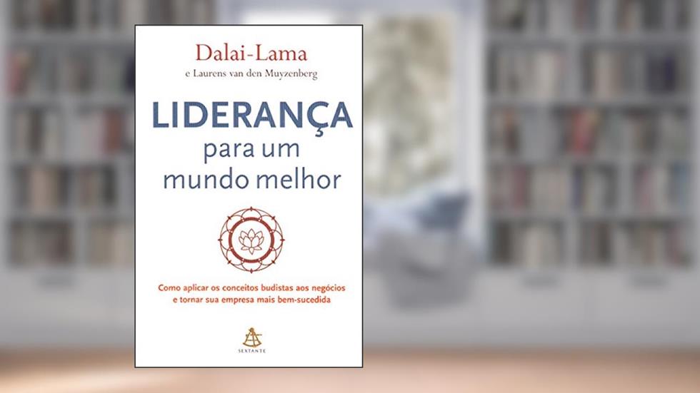 Liderança Para Um Mundo Melhor. Como Aplicar Os Conceitos Budistas Aos Negócios, do autor Dalai Lama