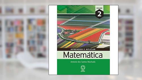 Capa de Aprender e aplicar matemática - Volume 2, do autor Antônio dos Santos Machado