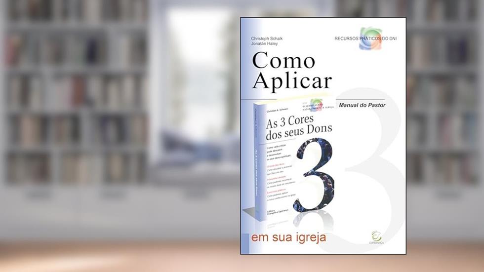 Manual do Pastor Para Ministérios Orientados Pelos Dons: Como Aplicar 'As 3 Cores dos Seus Dons' em sua Igreja, do autor Christoph Schalk; Jonatán Haley