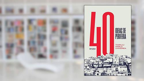 Capa de 40 Ideias de periferia, do autor Tiaraju Pablo D'Andr