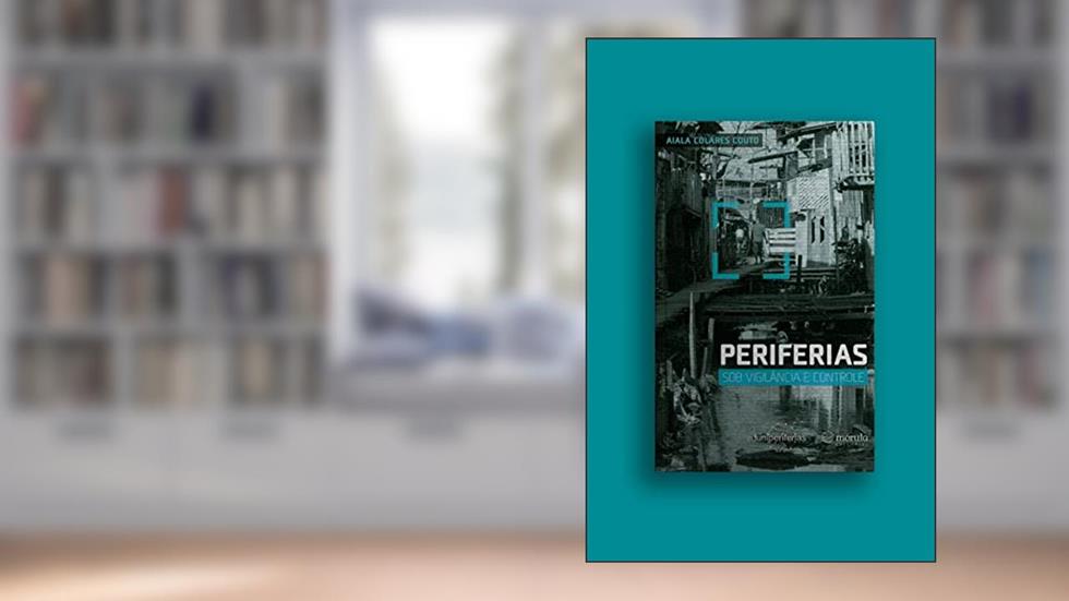 Periferias sob Vigilância e Controle, do autor Aiala Colares Couto