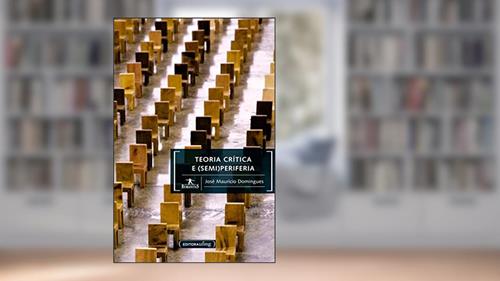 Capa de Teoria Crítica e (semi) Periferia, do autor José Maurício Domingues