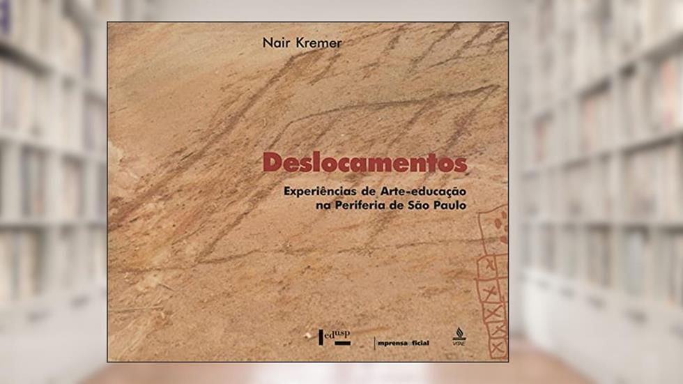 Capa de Deslocamentos - Experiências de Arte-Educação na Periferia de São Paulo, do autor Nair Kremer