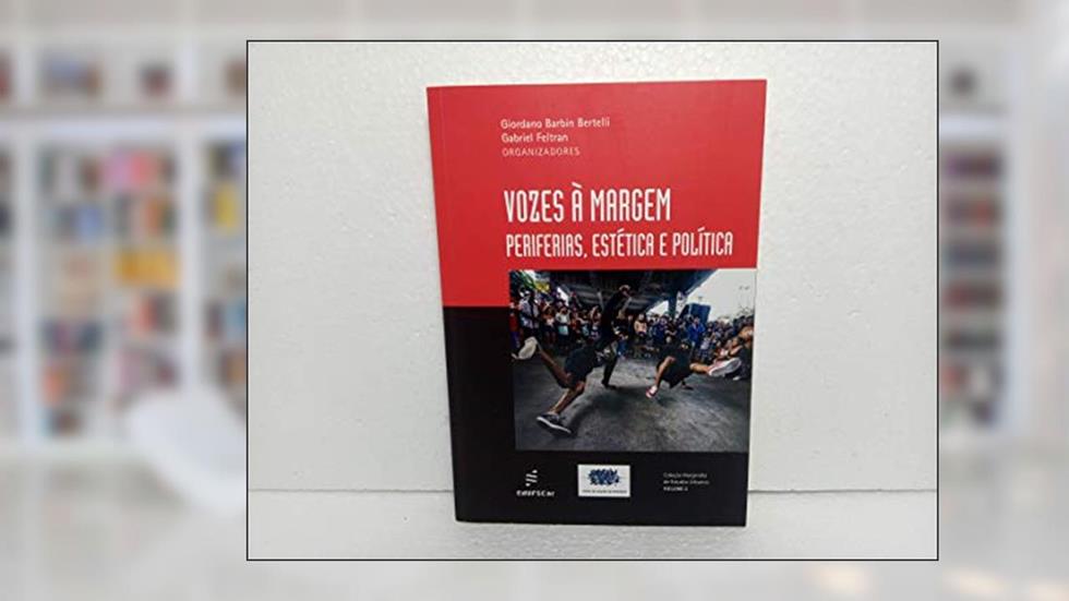 Vozes à margem: Periferias, estética e política, do autor Giordano Bertelli; Gabriel Feltran