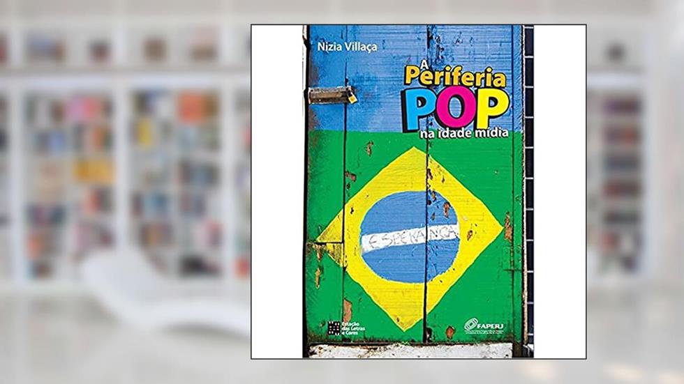 A Periferia pop na Idade Mídia, do autor Nízia Villaça