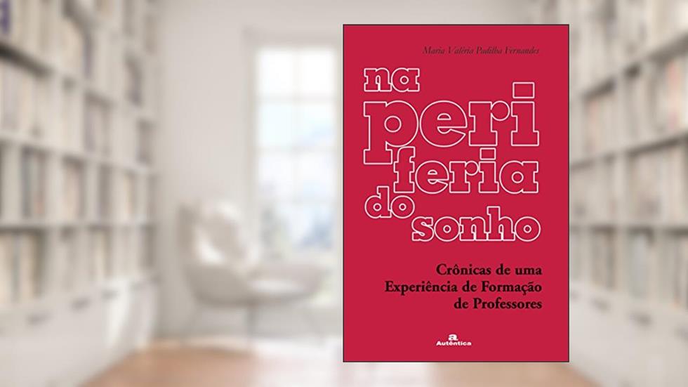 Na periferia do sonho - Crônicas de uma experiência na formação de professores, do autor Maria Valéria Padilha Fernandes