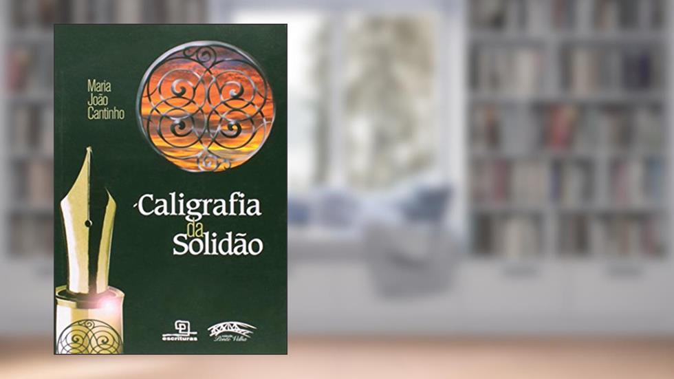 Caligrafia da Solidão, do autor Maria João Cantinho