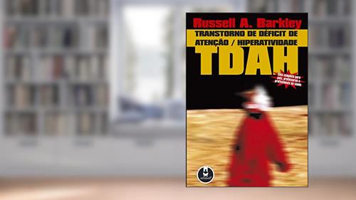 Capa de Transtorno de Déficit de Atenção/Hiperatividade: TDAH: Guia Completo para Pais, Professores e Profissionais da Saúde, do autor Russell A. Barkley