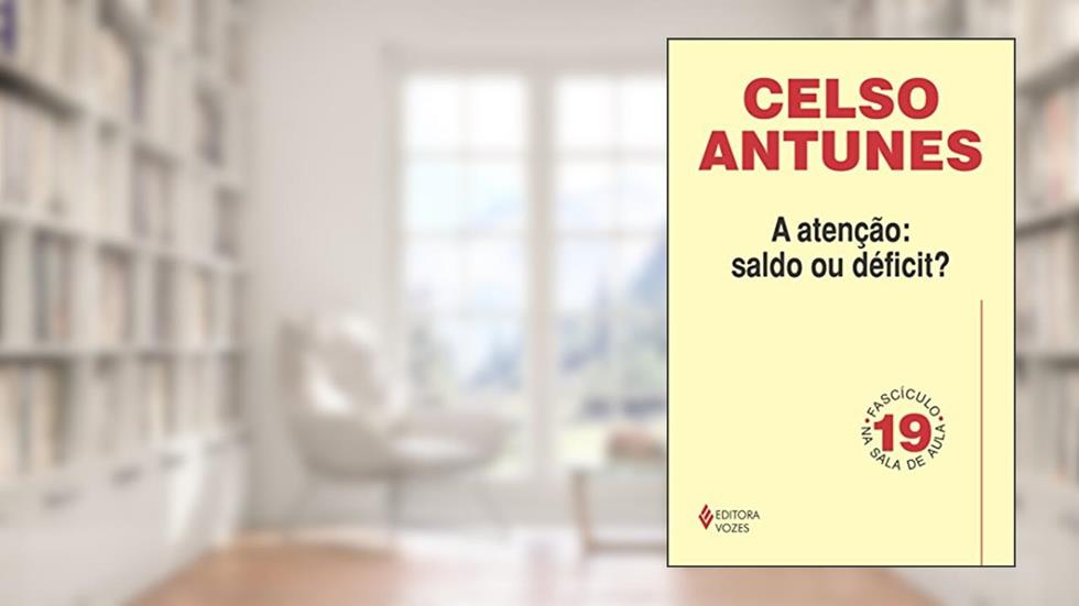 Atenção: saldo ou déficit - Fascículo 19: Volume 19, do autor Celso Antunes