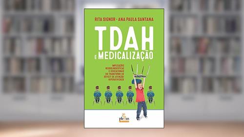 Capa de TDAH E MEDICALIZAÇÃO: IMPLICAÇÕES NEUROLINGUÍSTICAS E EDUCACIONAIS DO TRANSTORNO DE DÉFICIT DE ATENÇÃO/HIPERATIVIDADE, do autor ANA PAULA SANTANA; RITA SIGNOR