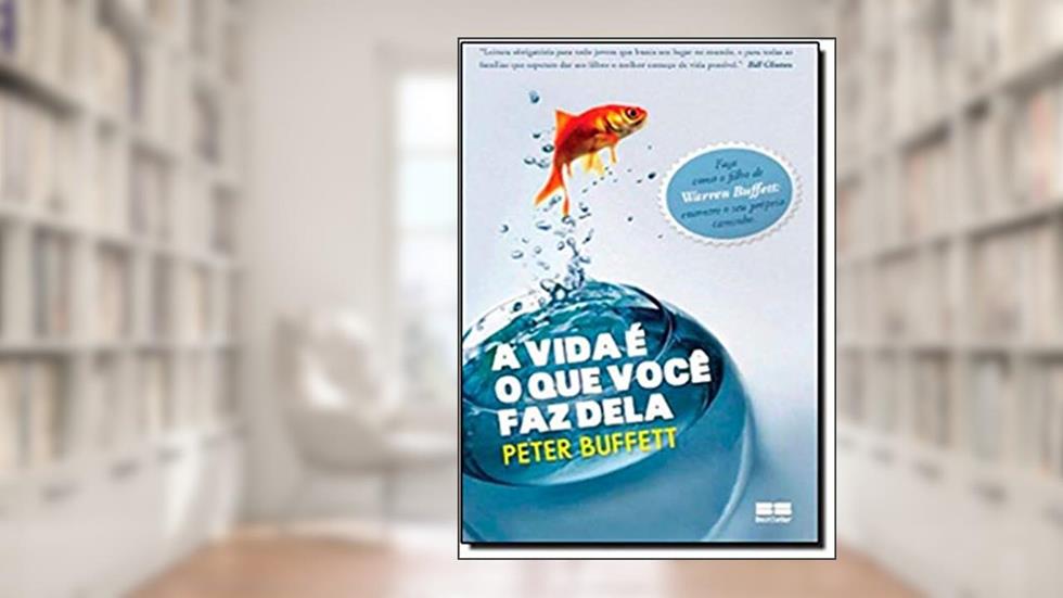 A vida é o que você faz dela, do autor Peter Buffett