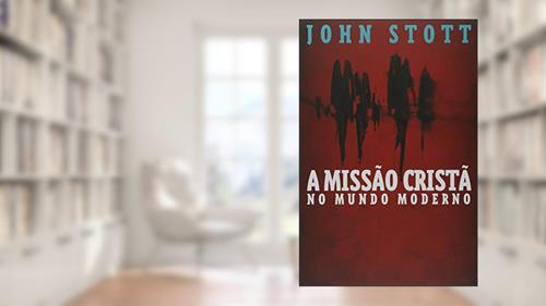 Capa de A Missão Cristã no Mundo Moderno, do autor John Stott