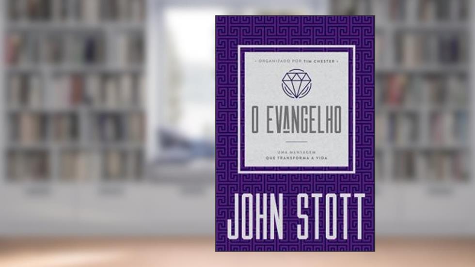 O Evangelho, do autor John Stott